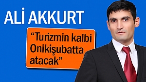 “Turizmin kalbi Onikişubatta atacak”