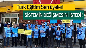 Türk Eğitim Sen üyeleri Sistemin Değişmesini İstedi!