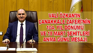 Vali Özkan’ın Çanakkale Zaferi mesajı