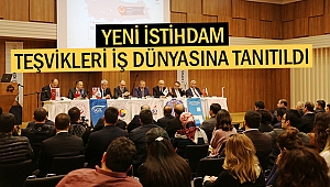 Yeni İstihdam Teşvikleri İş Dünyasına Tanıtıldı