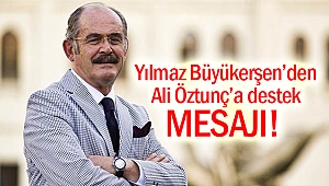 Yılmaz Büyükerşen’den Ali Öztunç’a destek mesajı!