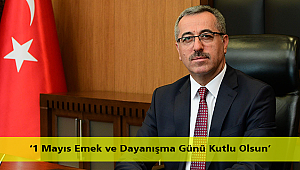 ‘1 Mayıs Emek ve Dayanışma Günü Kutlu Olsun’