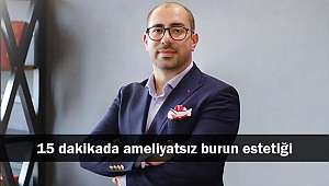 15 dakikada ameliyatsız burun estetiği