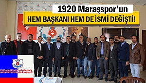 1920 Maraşspor'un hem başkanı hem de ismi değişti!