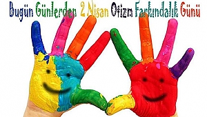 2 Nisan Dünya Otizm Farkındalık Günü