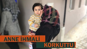 Adana'da anne ihmali korkuttu!