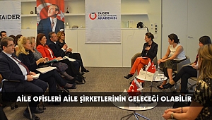 AİLE OFİSLERİ AİLE ŞİRKETLERİNİN GELECEĞİ OLABİLİR