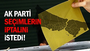 AK Parti seçimlerin iptalini istedi!