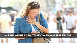 ALERJİK ASTIMLILARIN YATAK ODASINDAKİ TEHLİKE: TOZ