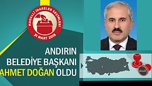 Andırın Belediye Başkanı Ahmet Doğan Oldu