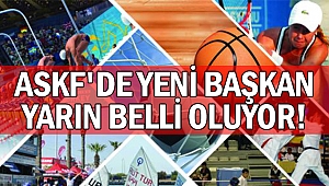 ASKF'de yeni başkan yarın belli oluyor!