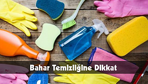 Bahar Temizliğine Dikkat