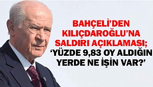 Bahçeli’den Kılıçdaroğlu’na saldırı açıklaması: Yüzde 9,83 oy aldığın yerde ne işin var?
