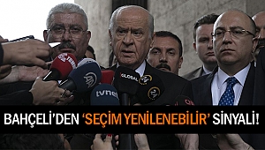Bahçeli’den ‘Seçim yenilenebilir’ sinyali!