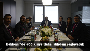 Balıkesir’de 400 kişiye daha istihdam sağlayacak