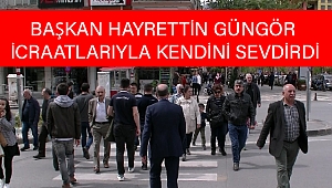 Başkan Hayrettin Güngör İcraatlarıyla Kendini Sevdirdi