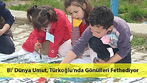 Bi' Dünya Umut, Türkoğlu'nda Gönülleri Fethediyor