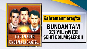 Bundan tam 23 yıl önce şehit edilmişlerdi!