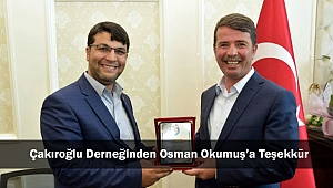 Çakıroğlu Derneğinden Osman Okumuş’a Teşekkür