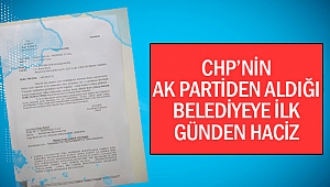 CHP'nin AK Parti'den aldığı belediyeye ilk günden haciz!