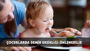 ÇOCUKLARDA DEMİR EKSİKLİĞİ ÖNLENEBİLİR