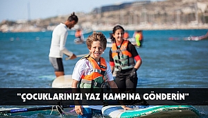 “ÇOCUKLARINIZI YAZ KAMPINA GÖNDERİN”