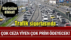 Çok ceza yiyen çok pirim ödeyecek!