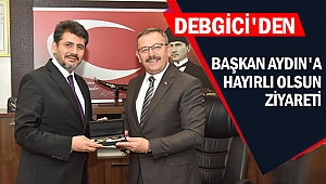 Debgici'den başkan Aydın'a hayırlı olsun ziyareti