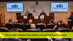 Deri ve deri mamulleri ihracatçıları yeni pazarlara yelken açacak