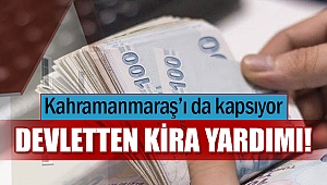 Devletten Kira Yardımı! Kahramanmaraş için de var