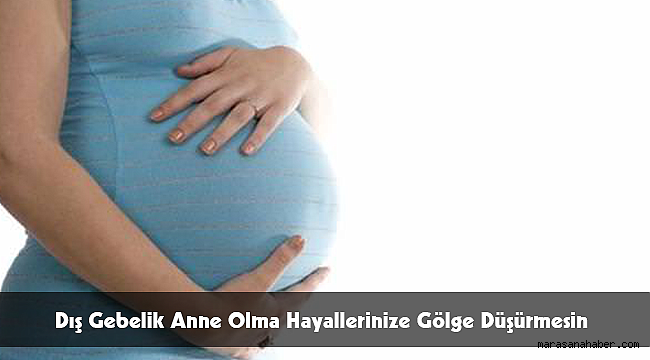 Dış Gebelik Anne Olma Hayallerinize Gölge Düşürmesin