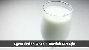 Egzersizden Önce 1 Bardak Süt İçin