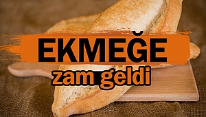 Ekmeğe zam geldi