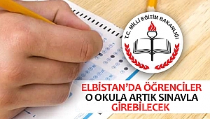 Elbistan'da öğrenciler o okula artık sınavla girebilecek
