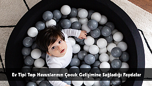 Ev Tipi Top Havuzlarının Çocuk Gelişimine Sağladığı Faydalar