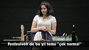 Festival408’de bu yıl tema “çok normal”