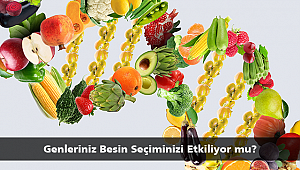 Genleriniz Besin Seçiminizi Etkiliyor mu?