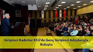 Girişimci Kadınlar KSÜ’de Genç Girişimci Adaylarıyla Buluştu
