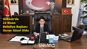 Göksun’da 23 Nisan Belediye Başkanı Duran Güzel Oldu