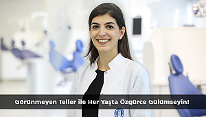 Görünmeyen Teller ile Her Yaşta Özgürce Gülümseyin!