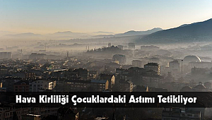 Hava Kirliliği Çocuklardaki Astımı Tetikliyor