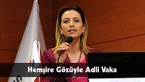Hemşire Gözüyle Adli Vaka