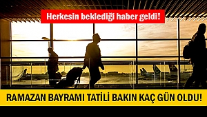 Herkesin beklediği haber geldi! Ramazan bayramı tatili bakın kaç gün oldu!