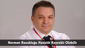 Hormon Bozukluğu Hastalık Kaynaklı Olabilir