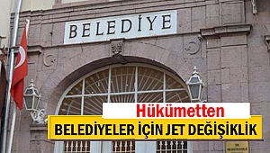 Hükümetten belediyeler için jet değişiklik