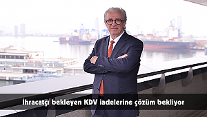 İhracatçı bekleyen KDV iadelerine çözüm bekliyor