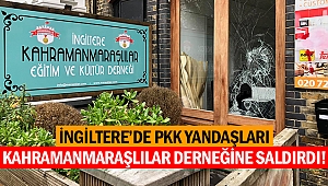 İngiltere’de PKK yandaşları Kahramanmaraşlılar derneğine saldırdı!