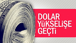  İşte dolar kurunda son durum