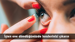 İşten eve döndüğünüzde lenslerinizi çıkarın