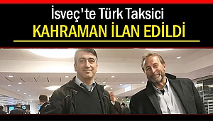 İsveç'te Türk Taksici kahraman ilan edildi